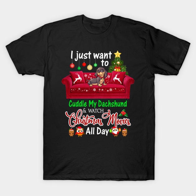 I Want To Cuddle My Dachshund _ Watch Christmas Movies T-Shirt by Dunnhlpp